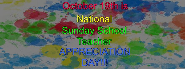 TL 10-19 NATIONAL SUNDAY SCHOOL TEACHER APPRECIATION DAY