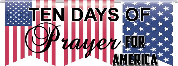 TL 7-1 THROUGH 7-10 TEN DAYS OF PRAYER FOR AMERICA